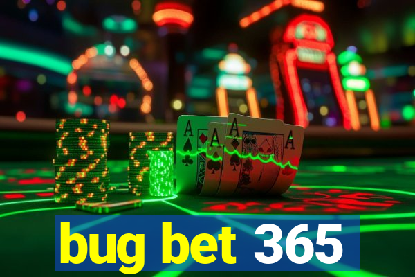 bug bet 365